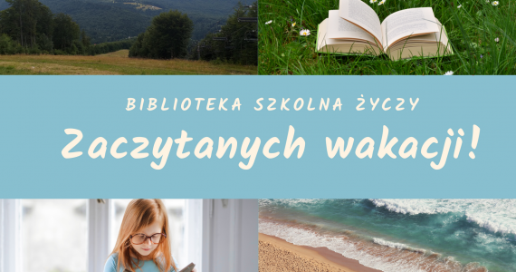 Biblioteka szkolna życzy zaczytanych wakacji!